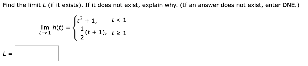 L (if it exists). If it does not exist, explain why. (If