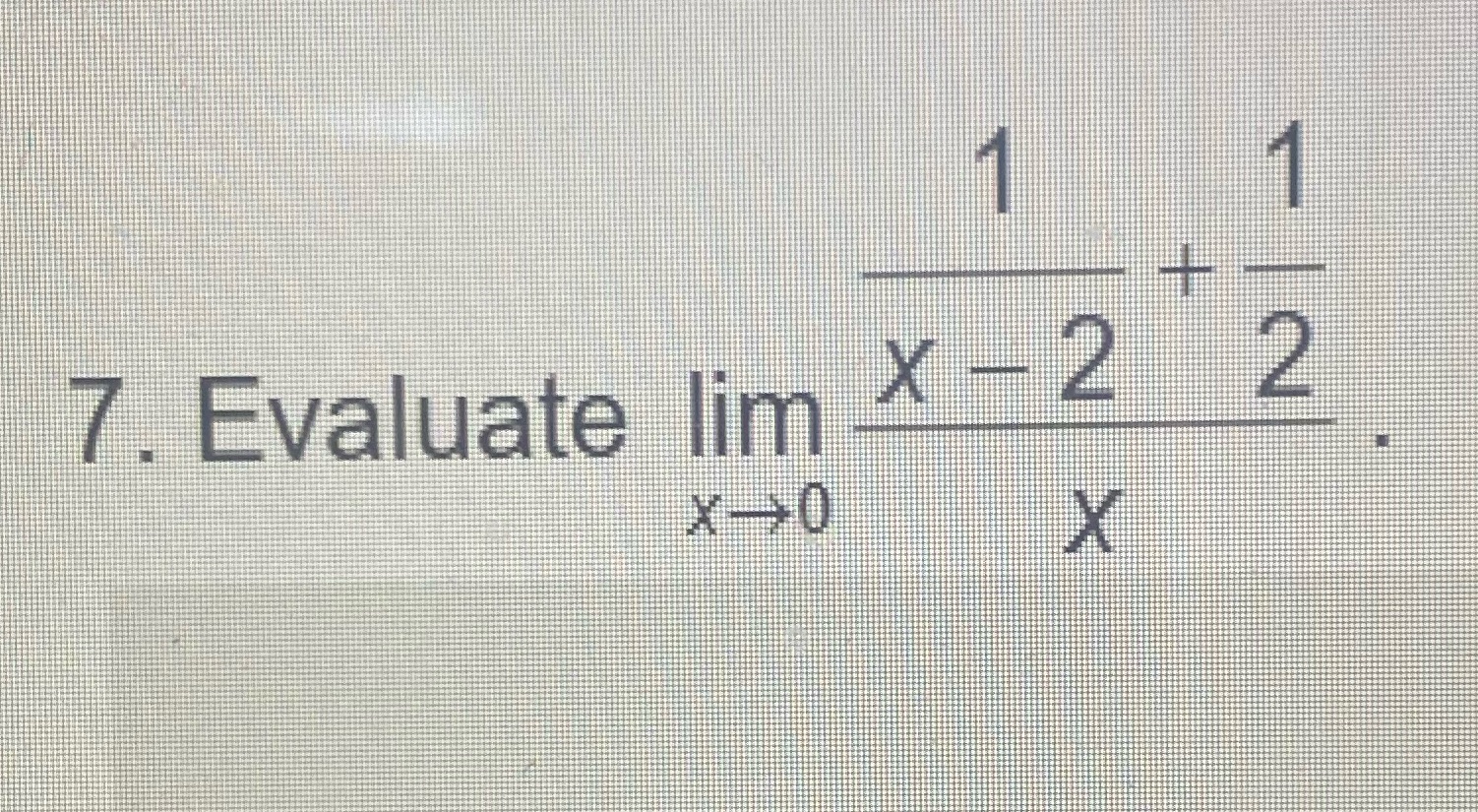 computation a limit N - 7. Evaluate lim X - 2