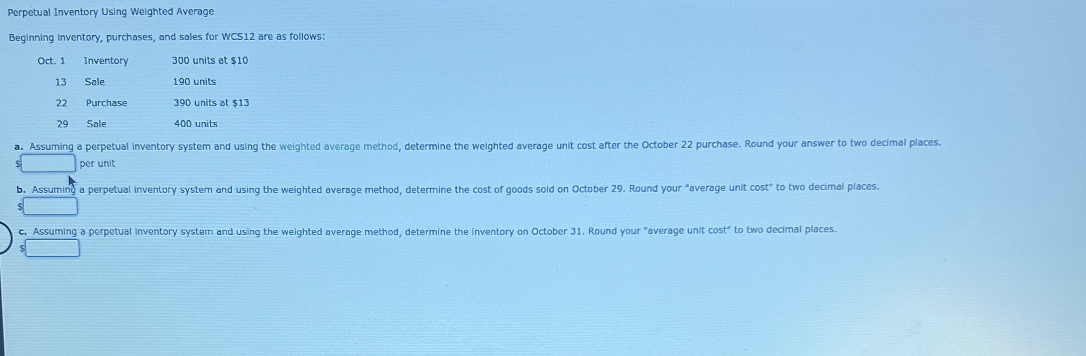 WCS12 are as follows: \table[[Oct.1,Inventory,300 units at $10 