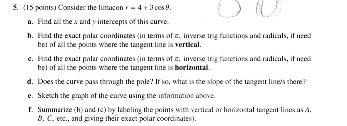  5. (15 points) Consider the limacon r = 4 + 3