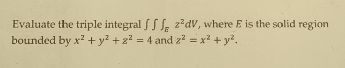  Evaluate the triple integral S J J z2dV, where E is