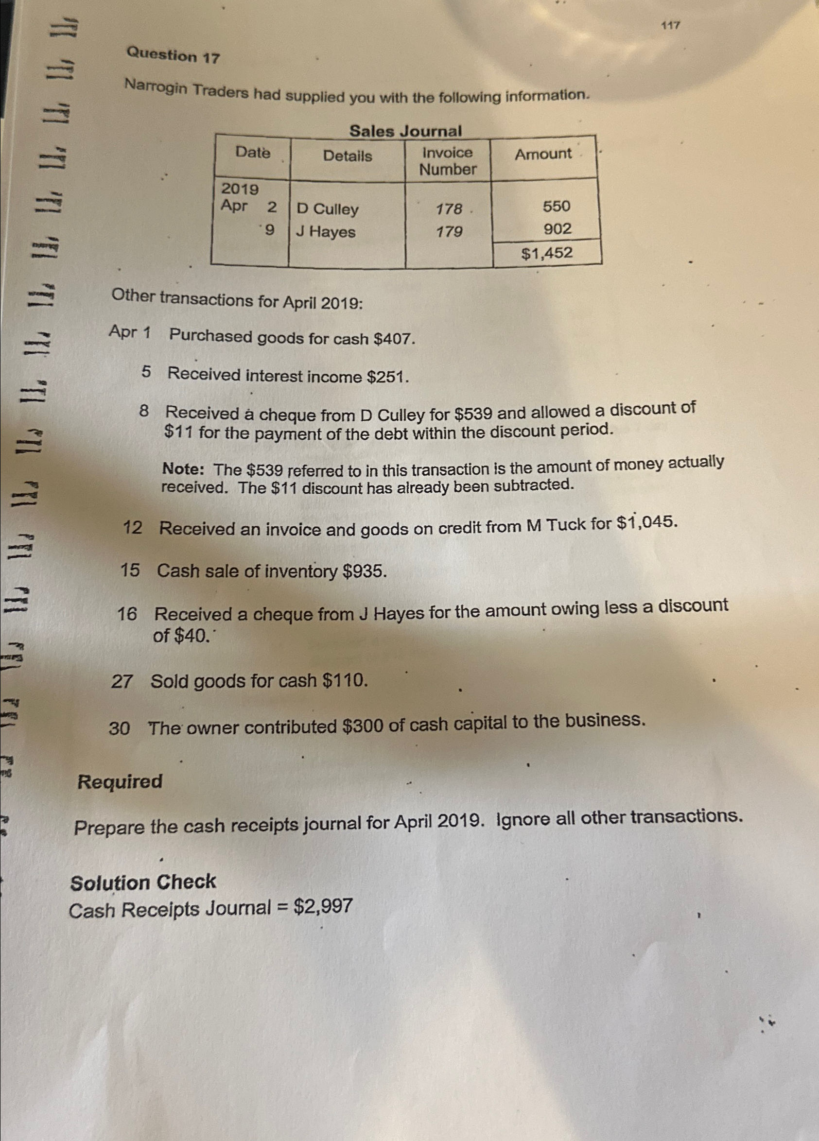 information. \table[[Sales Journal],[Date,Details,\table[[Invoice],[Number]],Amount],[,\table[[D Culley],[J Hayes]],\table[[178],[179]],],[,550],[,902],[,$1,452 