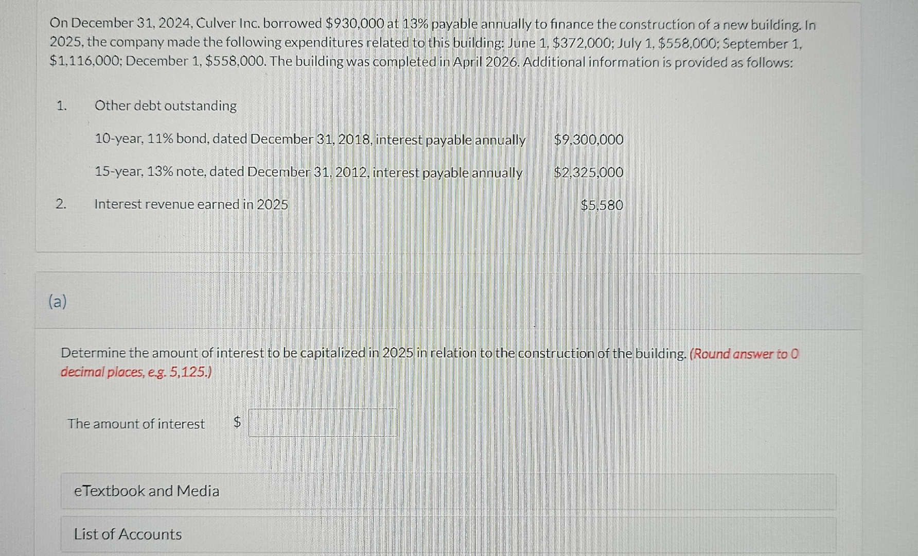  On December 31,2024, Culver Inc. borrowed $930,000 at 13% payable annually