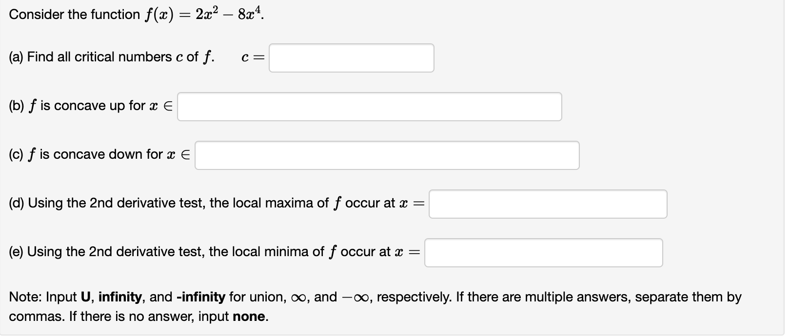  Consider the function f(:1:) : 2m2 83:4. (a) Find all critical