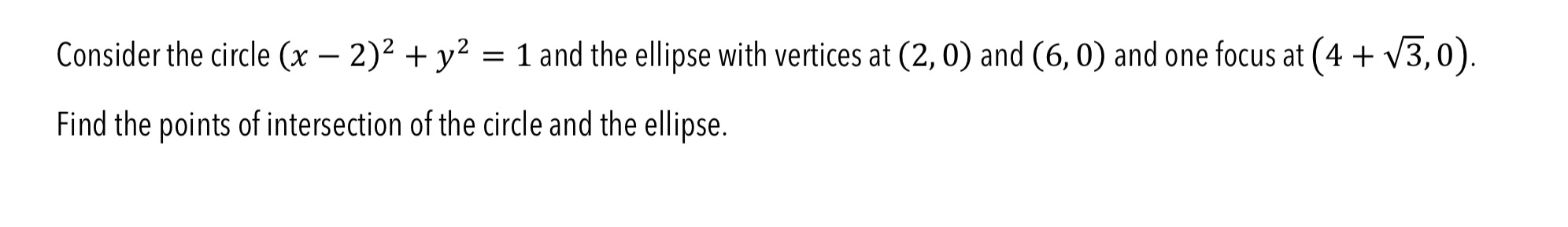 the ellipse with vertices at (2, 0) and (6, 0) and one