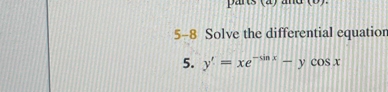 58 Solve the dif!erential equatio sin x 5. yt xe y cos