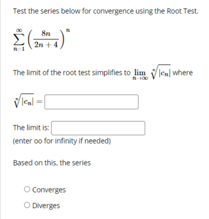  Test the series below for convergence using the Root Test. 00