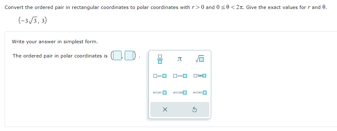 costan arcsin arccos arctan XConvert the ordered pair in polar coordinates to