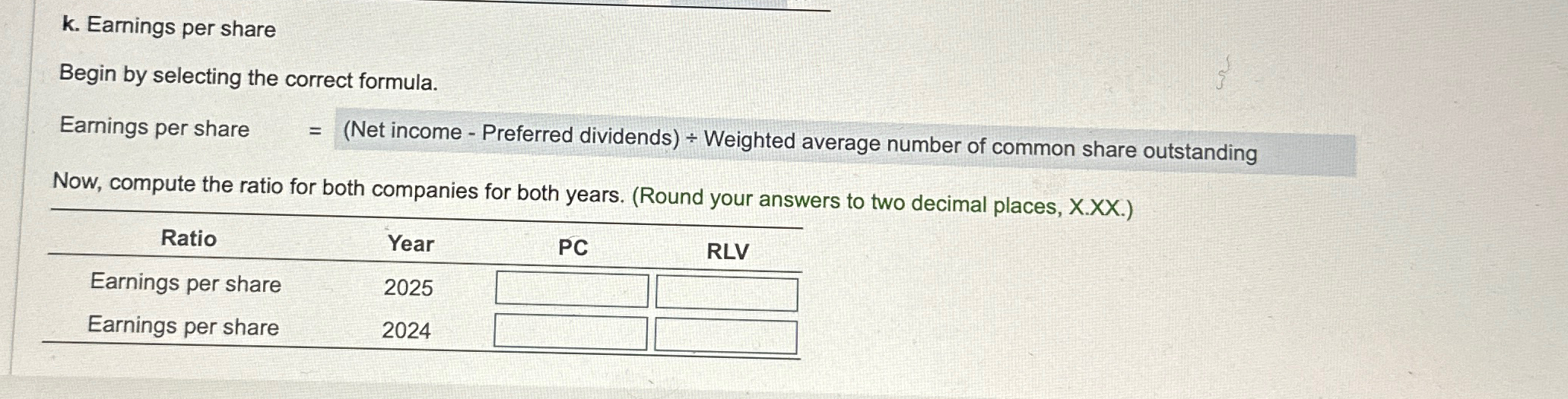 k. Earnings per share Begin by selecting the correct formula. Earnings