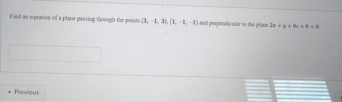 (-4, 4, -3), (4, -4, 3)Find an equation of a plane passing