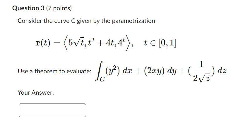  Question 3 (7 points) Consider the curve C given by the