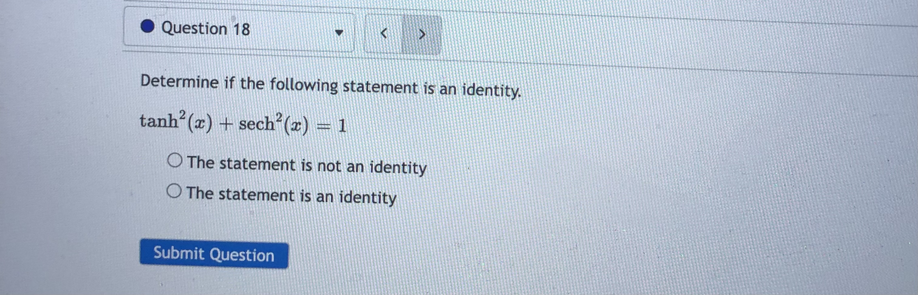 an identity Submit QuestionQuestion 19 Evaluate the given function. Round any decimal