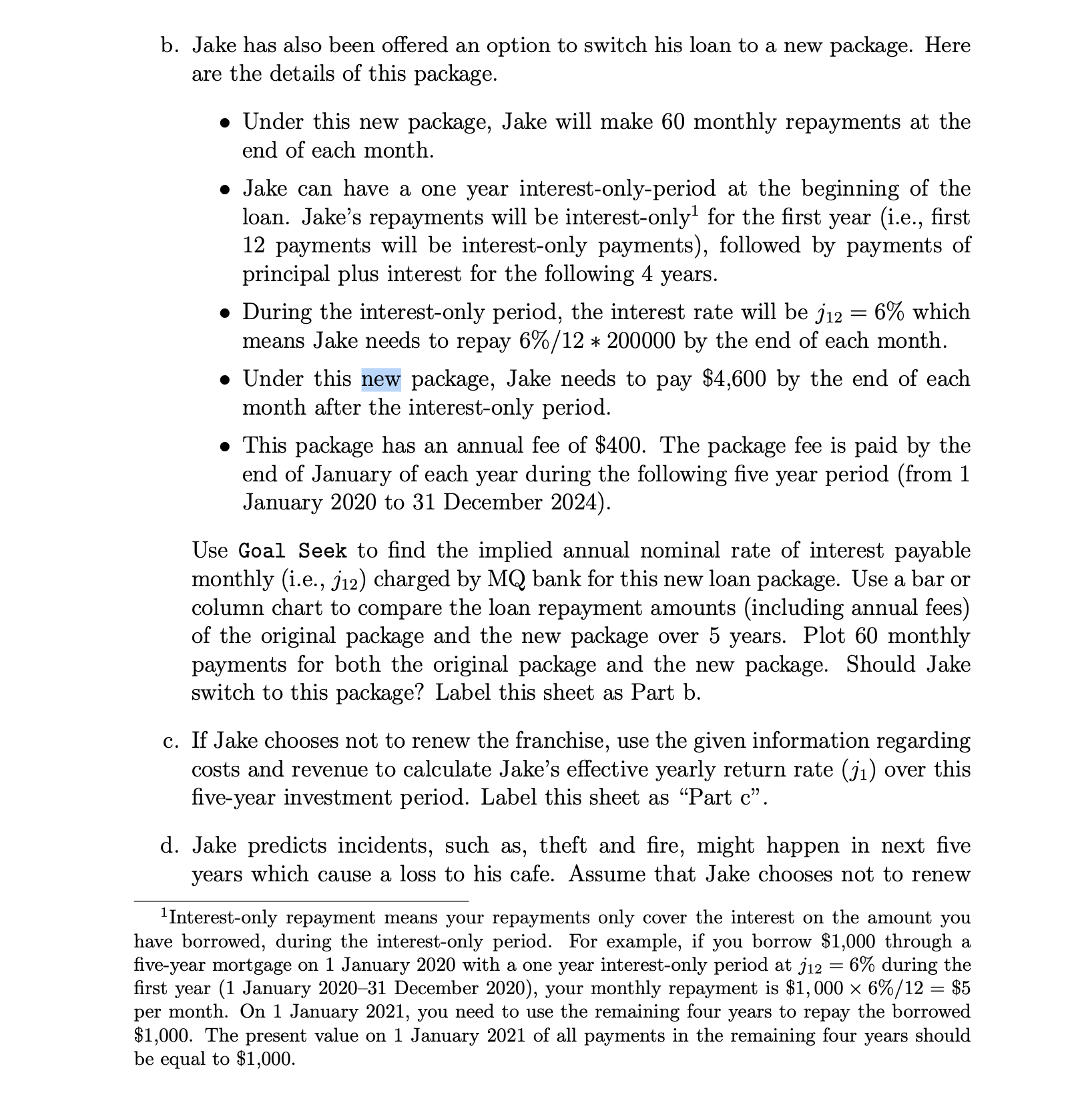 cafe fran chise. To operate this business, Jake needs to pay rent,