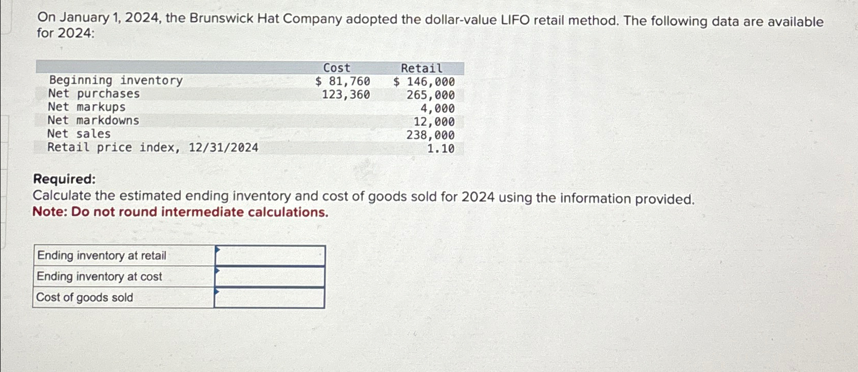  On January 1,2024, the Brunswick Hat Company adopted the dollar-value LIFO