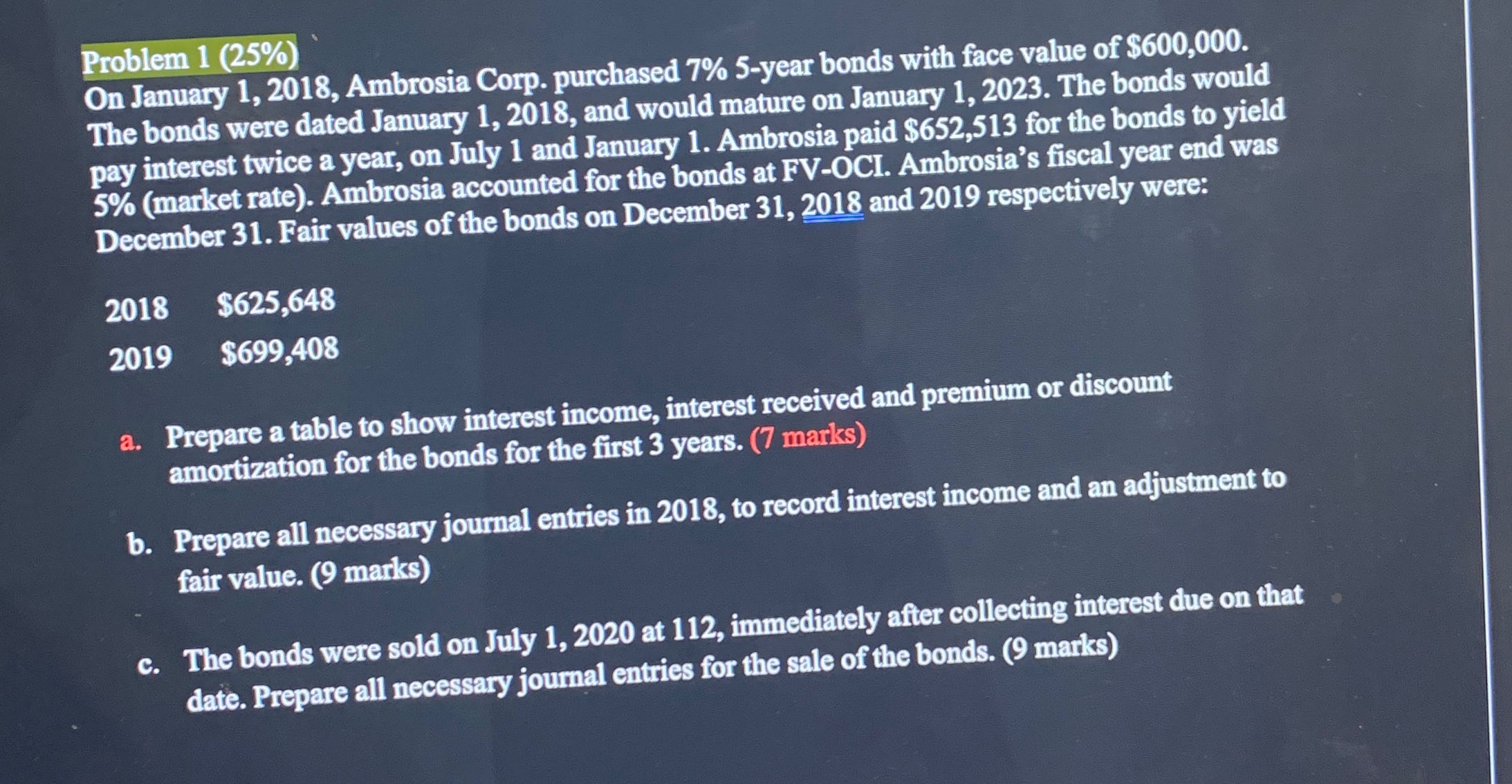 face value of $600,000. The bonds were dated January 1,2018, and would