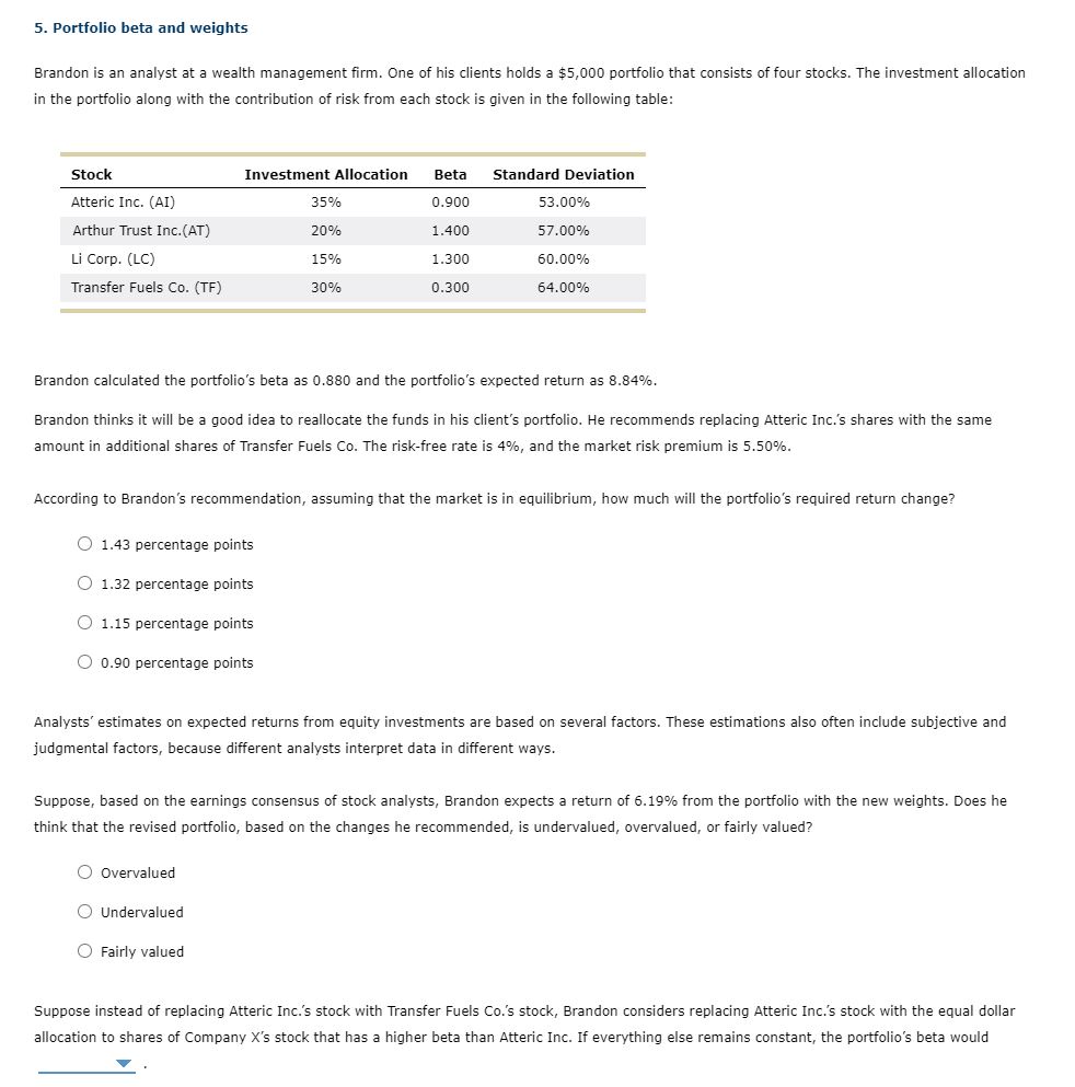 5. Portfolio beta and weights Brandon is an analyst at a wealth