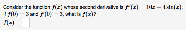  Consider the function f(a) whose second derivative is f"(x) = 10x