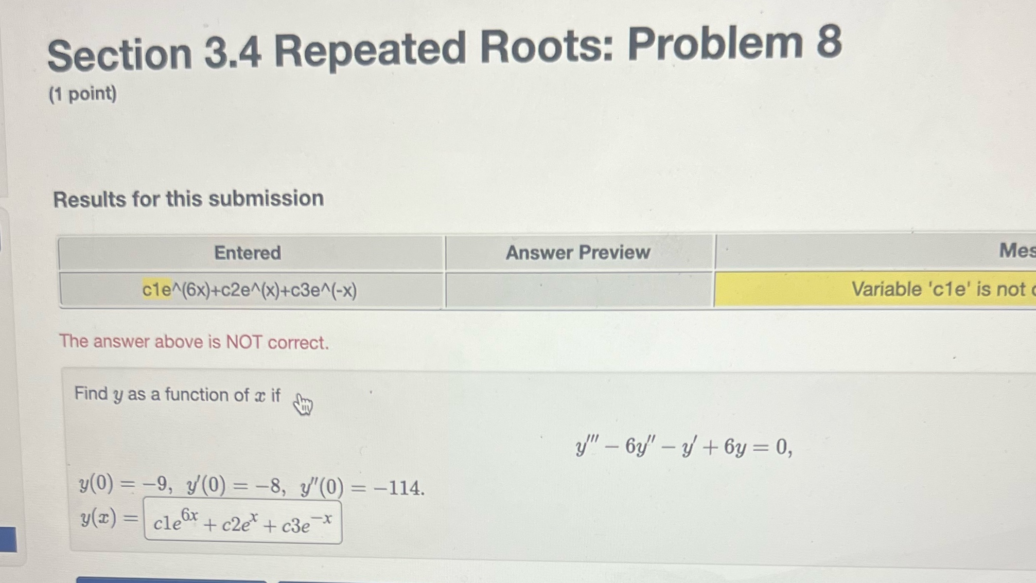 submission Entered Answer Preview Mes cle (6x)+c2e^(x)+c3e^(-x) Variable 'cle' is not The