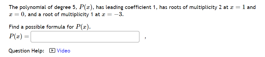= Question Help: VideoThe polynomial of degree 4, P(a), has a root