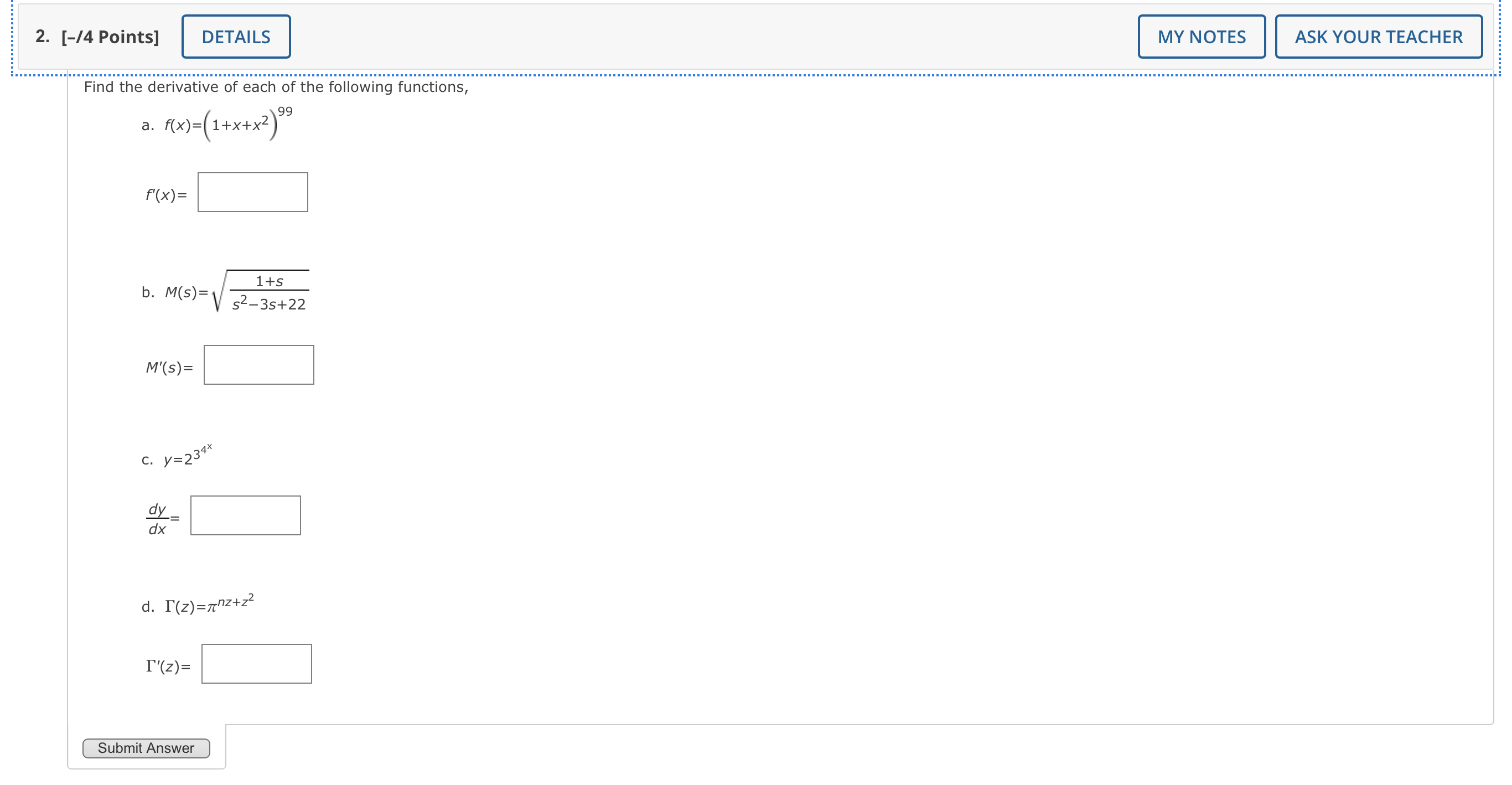 DETAILS MY NOTES ASK YOUR TEACHER Find the derivative of the following