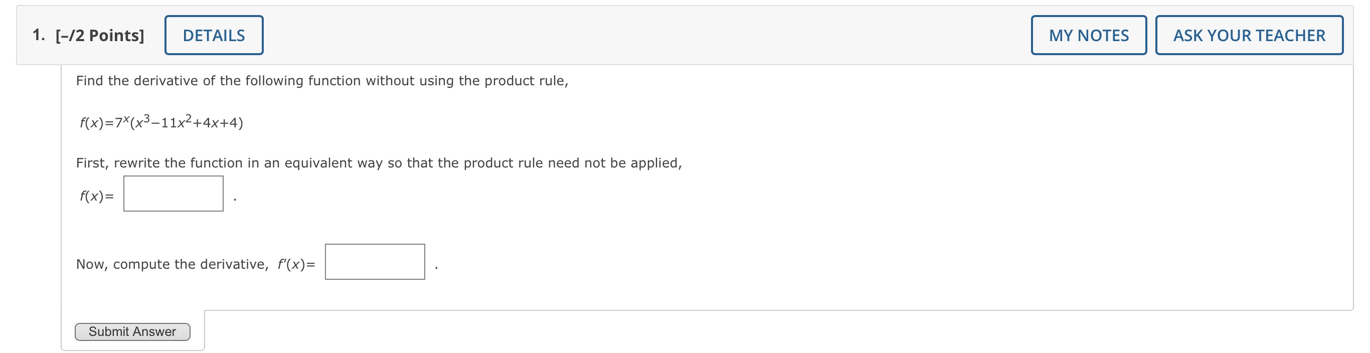 function without using the product rule, f(x)=7*(x3-11x2+4x+4) First, rewrite the function in
