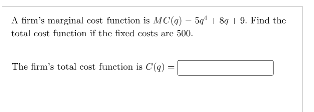  A firm's marginal cost function is MC(q) = 5q + 8q