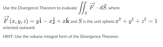 %~ + Use the Divergence Theorem to evaluate ff F .