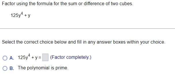 Factor using the formula for the sum or difference of two cubes.