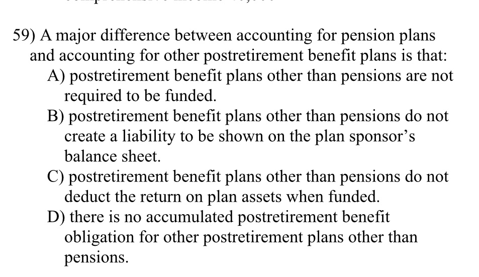 other postretirement benefit plans is that: A) postretirement benefit plans other than