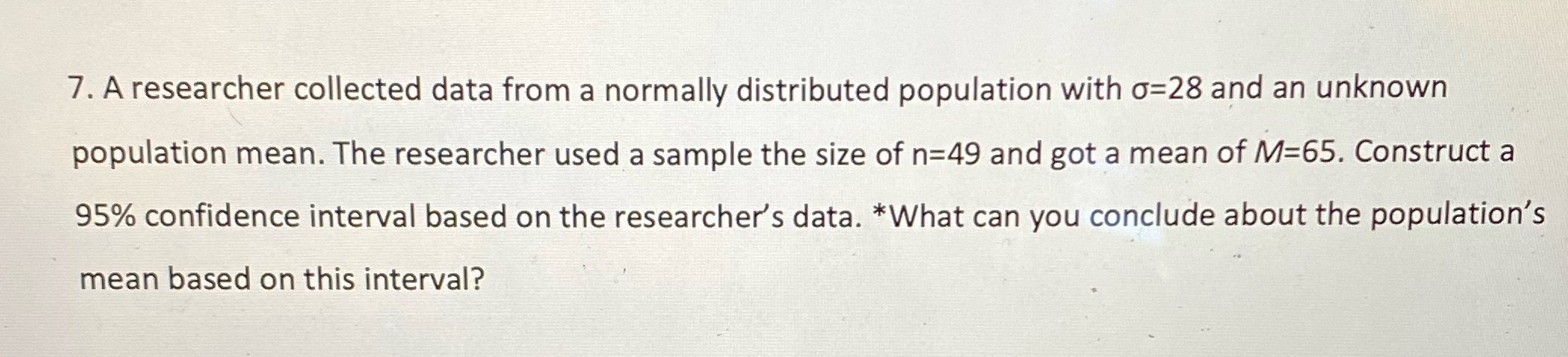 7. A researcher collected data from a normally distributed population with