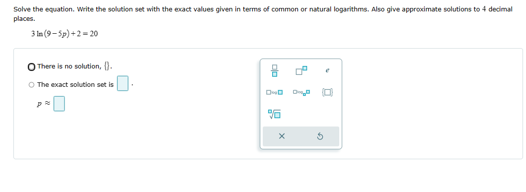 given in terms of common or natural logarithms. Also give approximate solutions