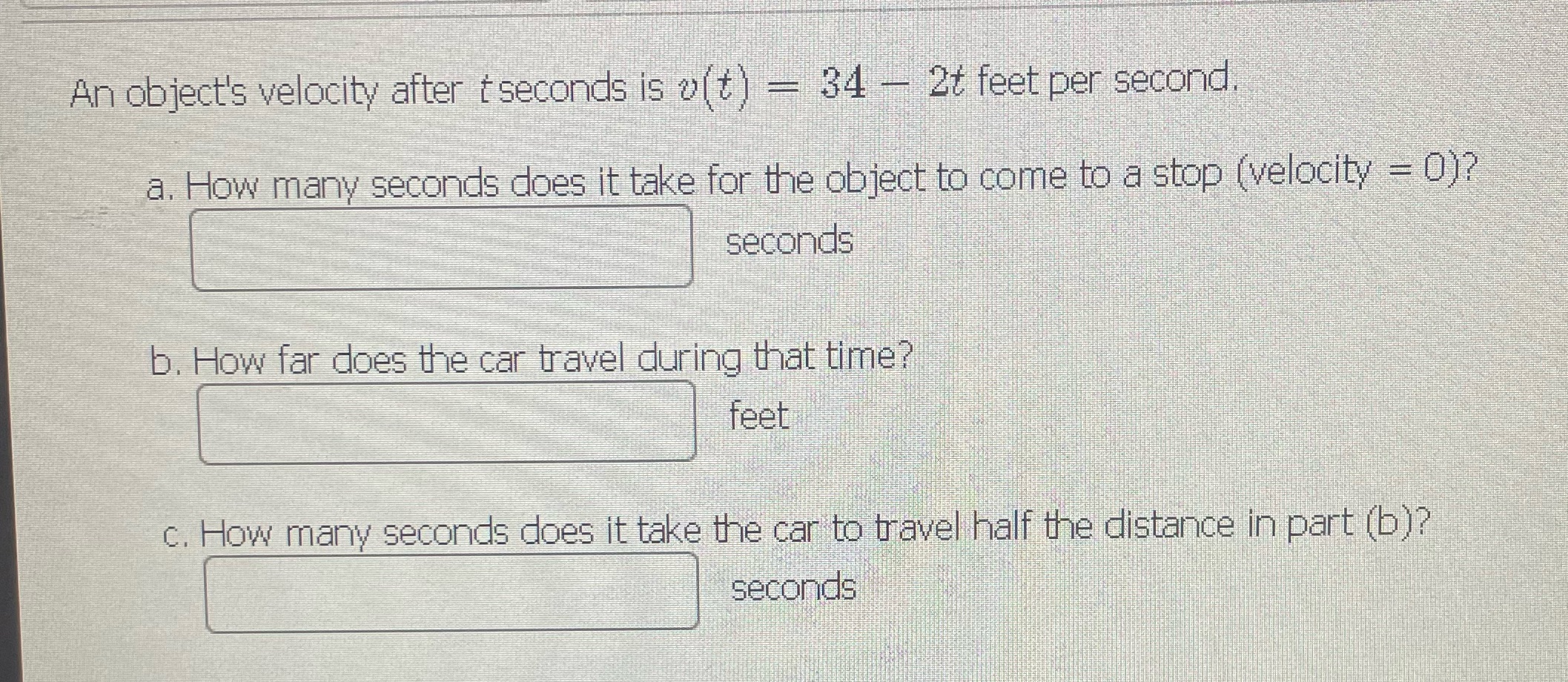 An object's velocity after t seconds is o(t ) = 34
