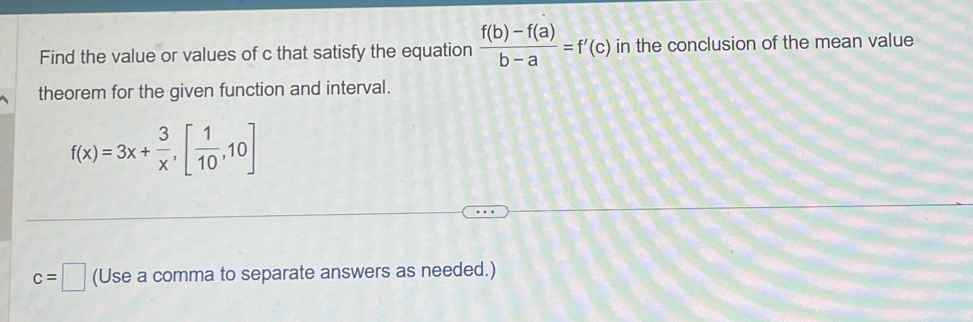  f(b) - f(a ) Find the value or values of c