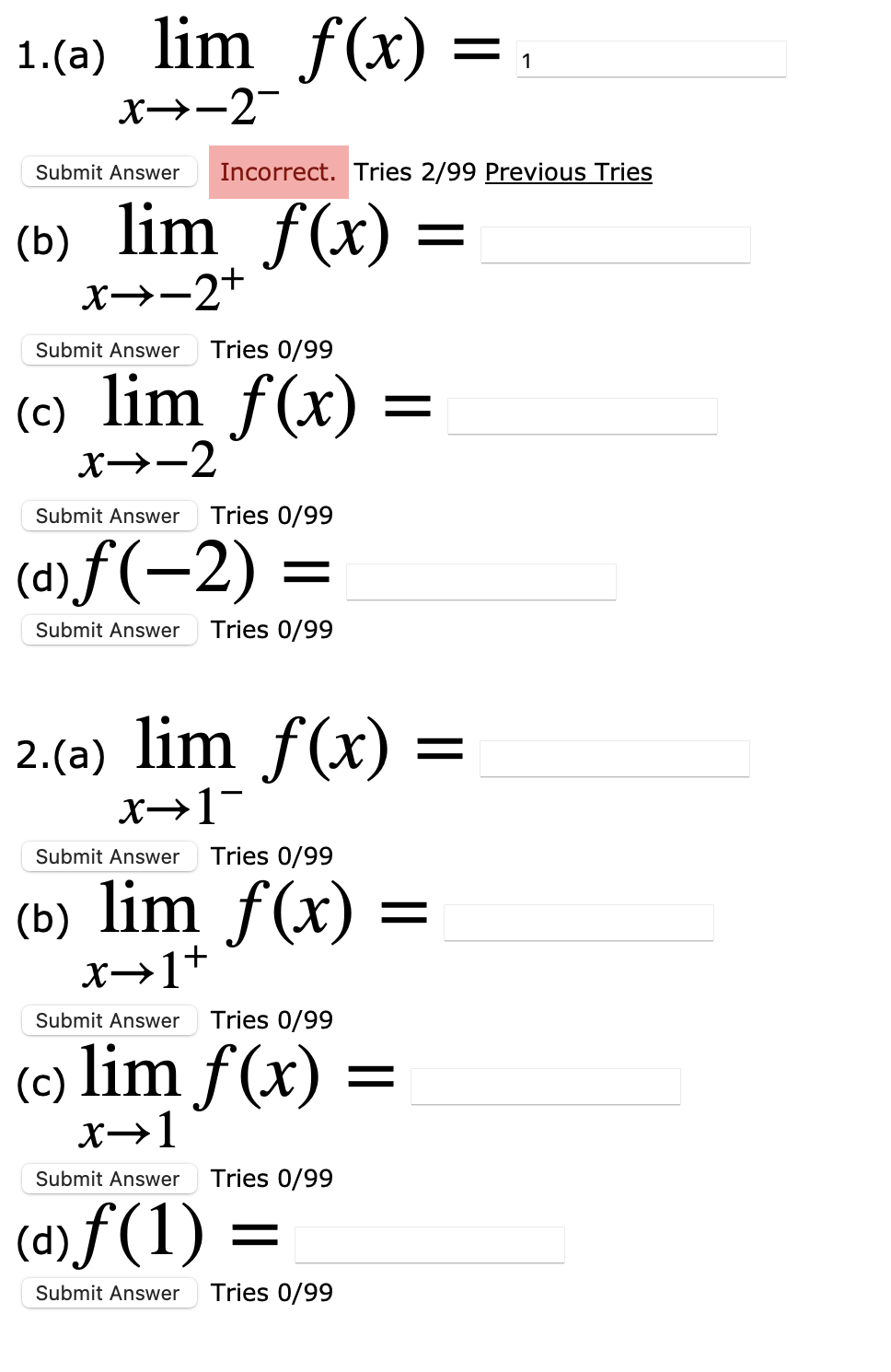 f(x) = - 3 x--1- Submit Answer Incorrect. Tries 7/99 Previous Tries