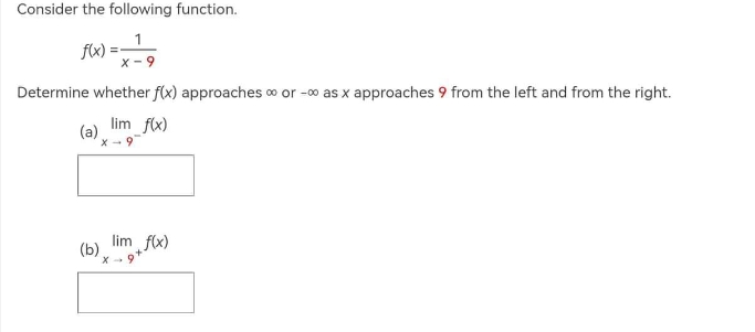 9 Determine whether f(x) approaches co or -co as x approaches 9