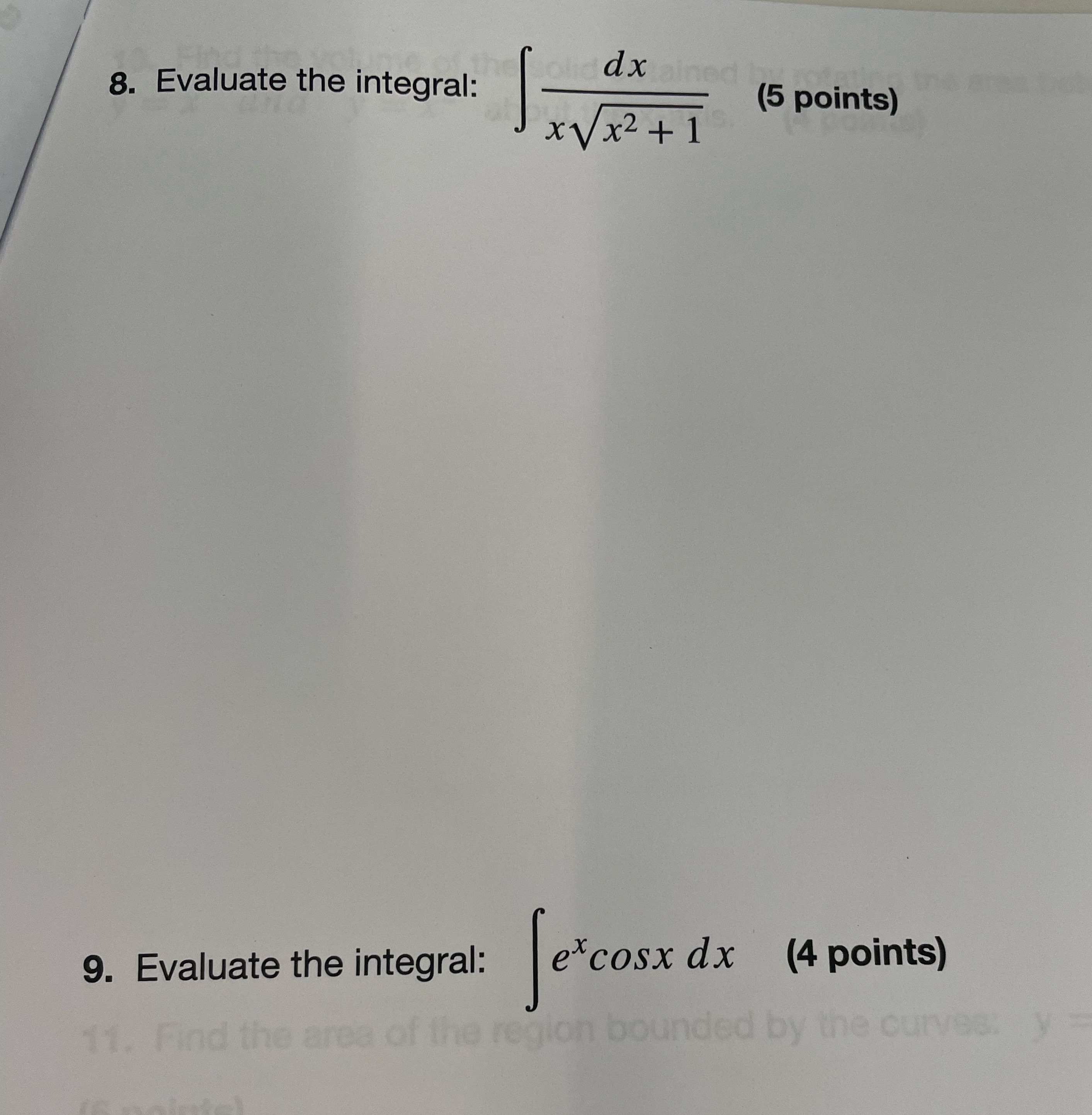 Evaluate the integral: excosx dx (4 points) 11. Find the area of