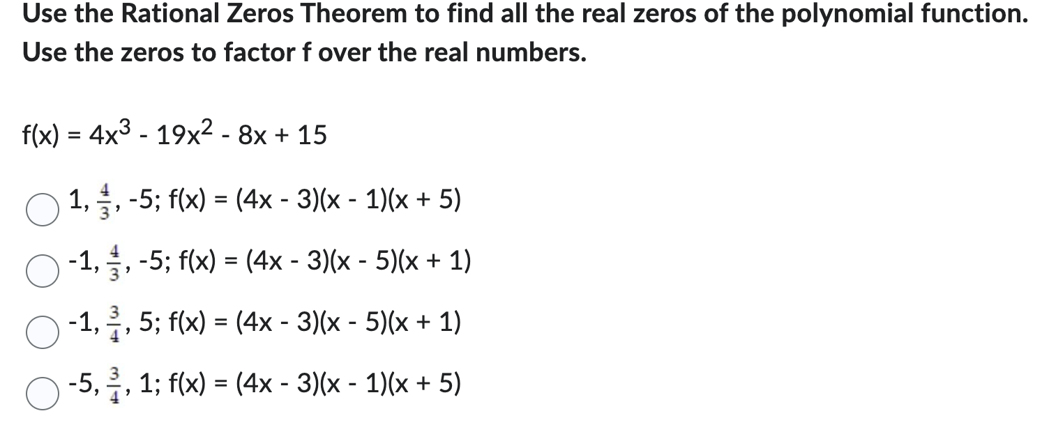 the Rational Zeros Theorem to find all the real zeros of the