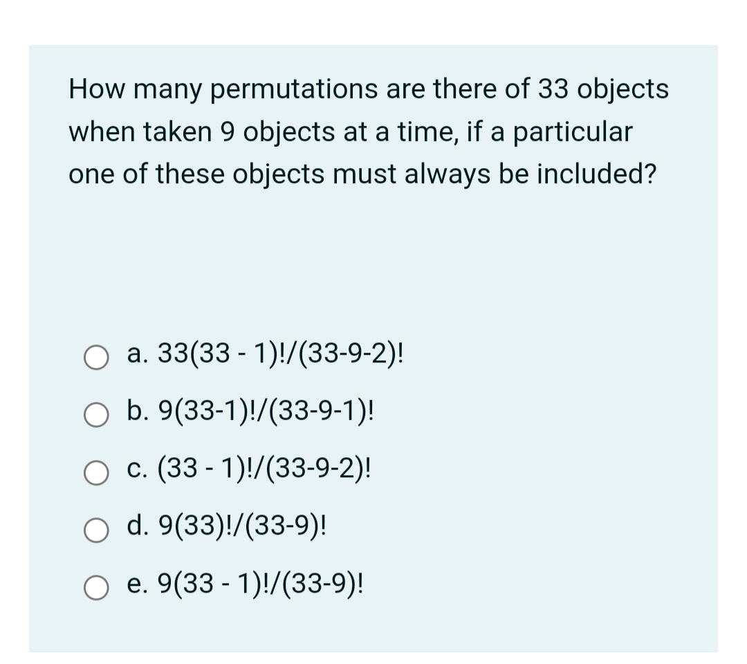 particular one of these objects must always be included? a. 33(33 -1)!/(33-9-2)!
