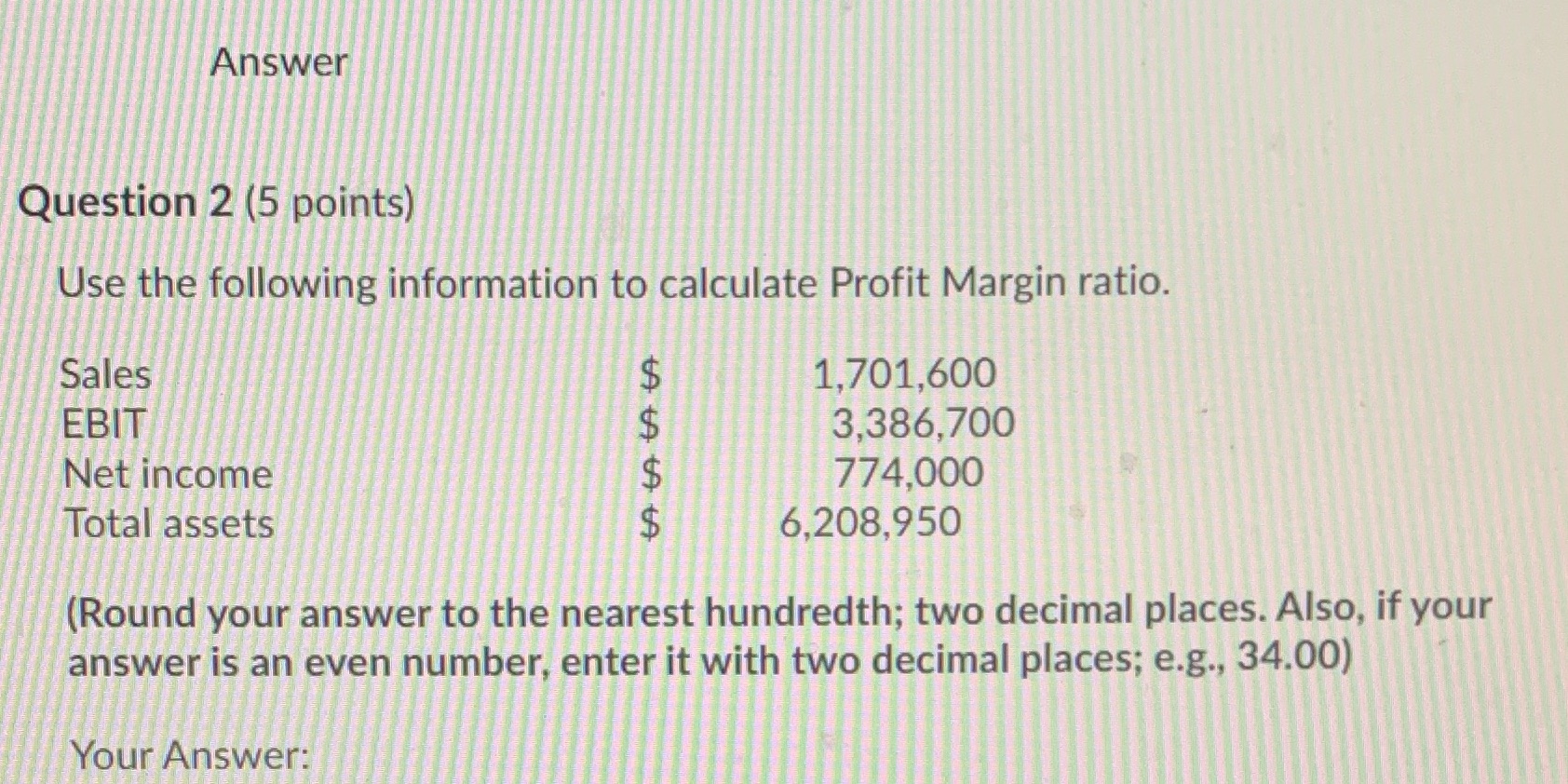 I'm trying to calculate profit Margin ratio Answer Question 2 (5