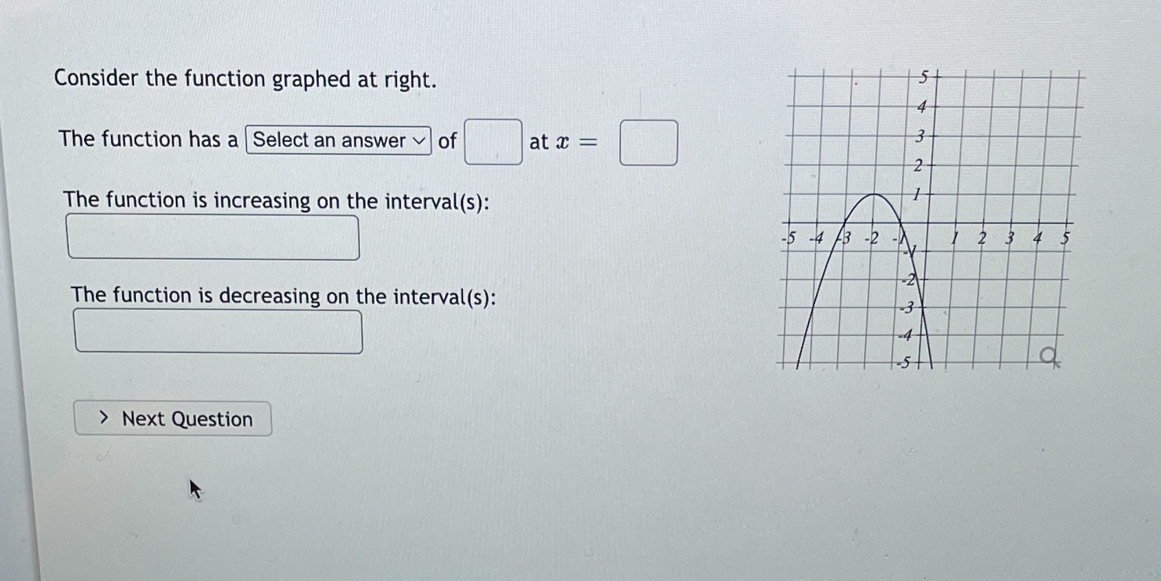  Consider the function graphed at right. The function has a Select