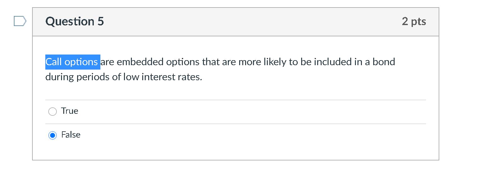 D Question 5 Call options - are embedded options that are more