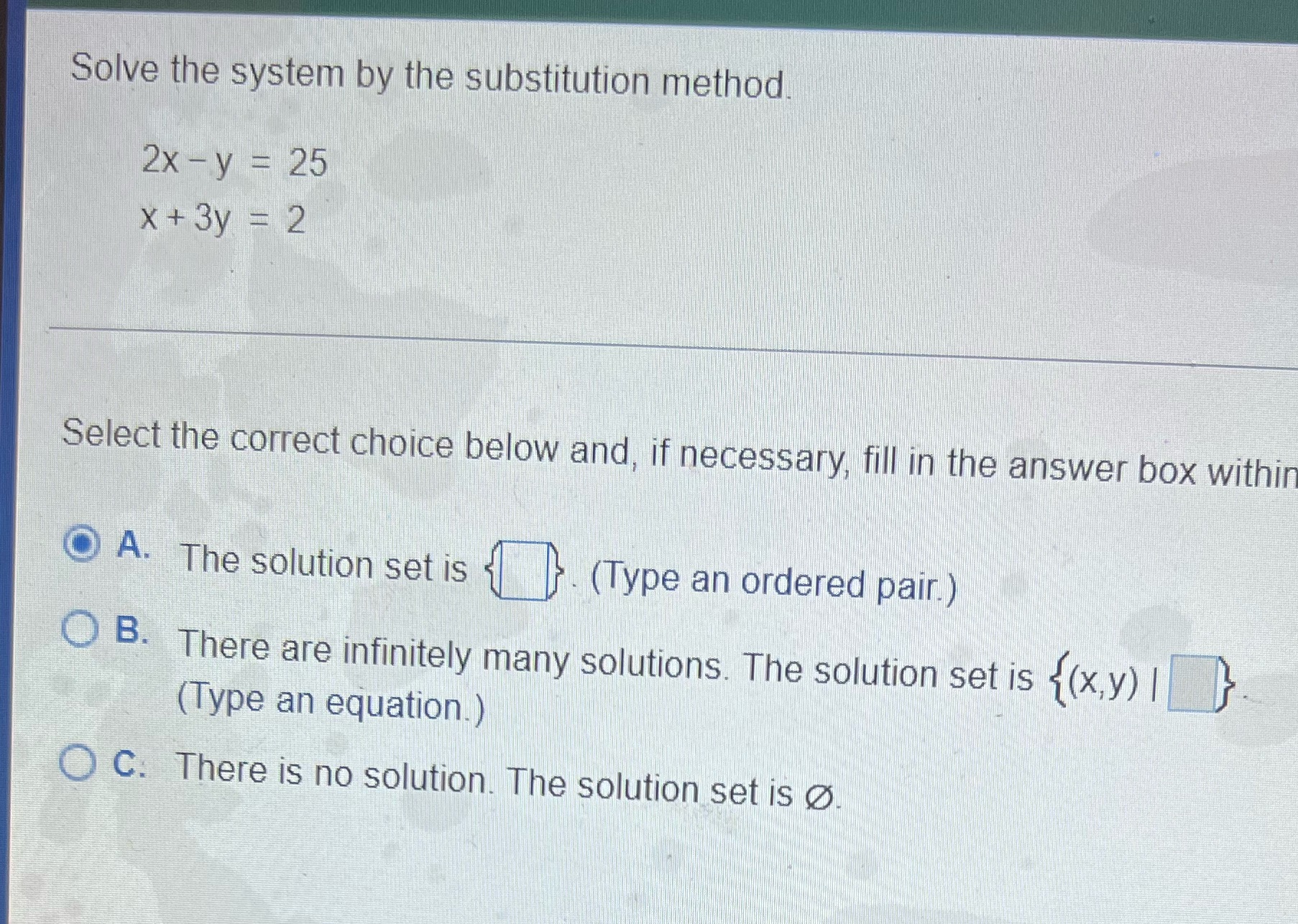 y = 25 X + 3y = 2 Select the correct choice