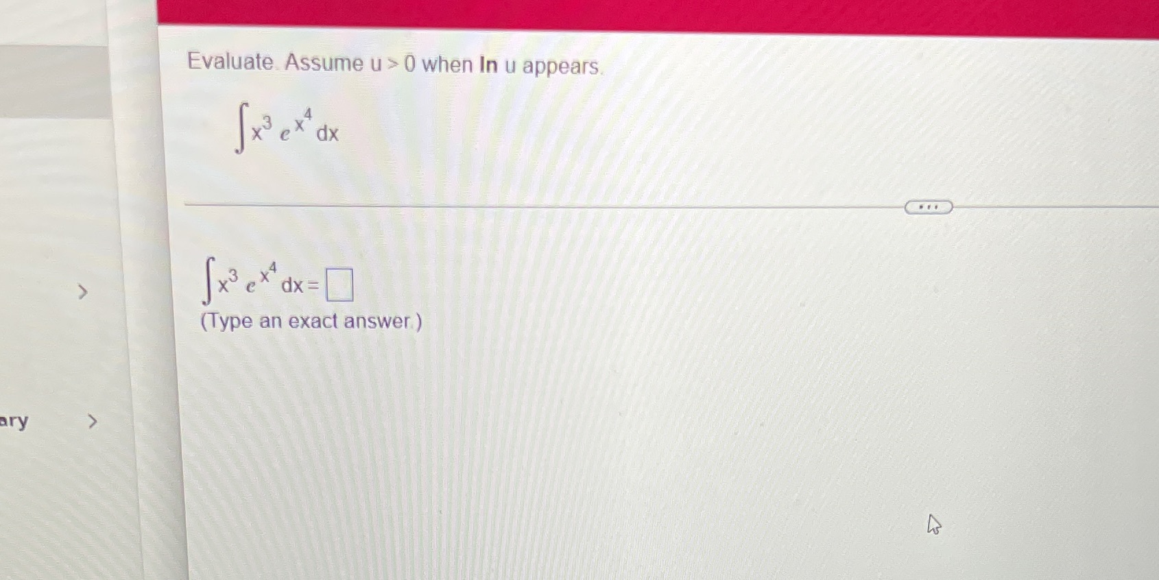 ex" dx x3 ex dx = (Type an exact answer ) ary
