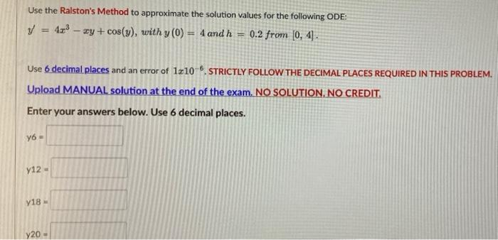 following ODE: y = 4r - xy + cos(y), with y (0)