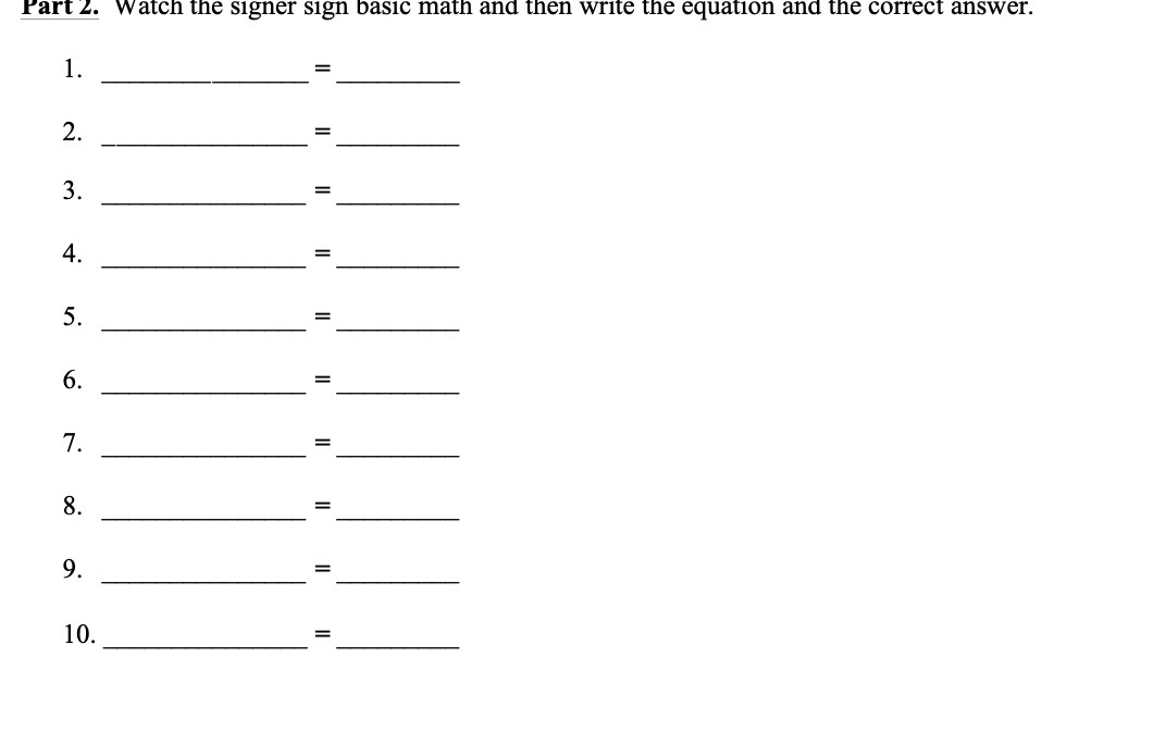 Part 2. Watch the signer sign basic math and then write