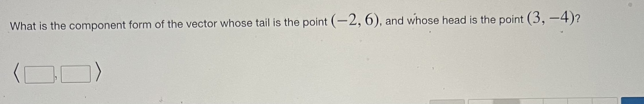 What is the component form of the vector whose tail is