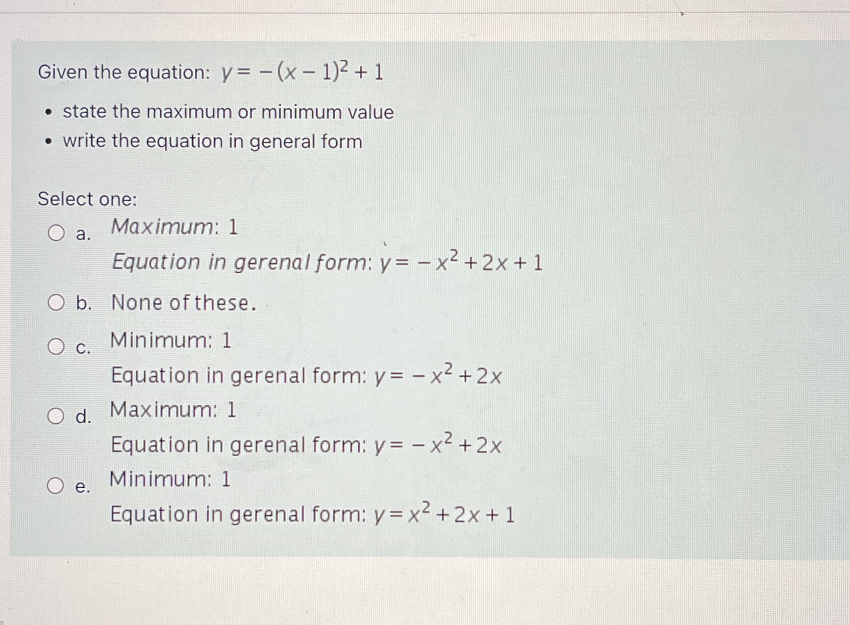 write the equation in general form Select one: O Maximum: 1 Equation