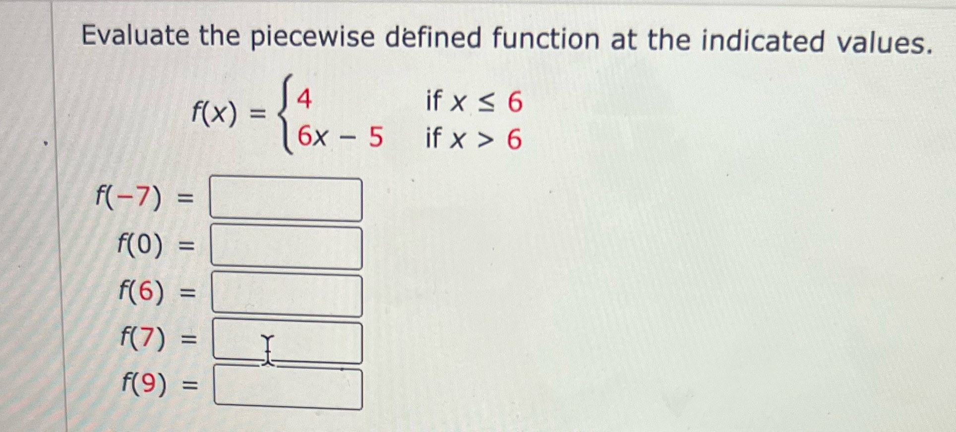 x ) = 4 if x 5 6 6x - 5 if