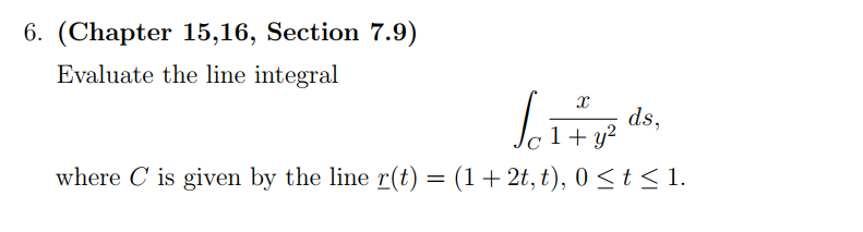 6. (Chapter 15,16, Section 7.9) Evaluate the line integral / $2033,