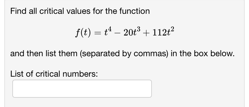  Find all critical values for the function f(t) = t4 20:3